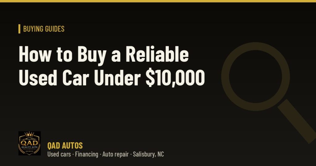 How to Buy a Reliable Used Car Under $10,000
