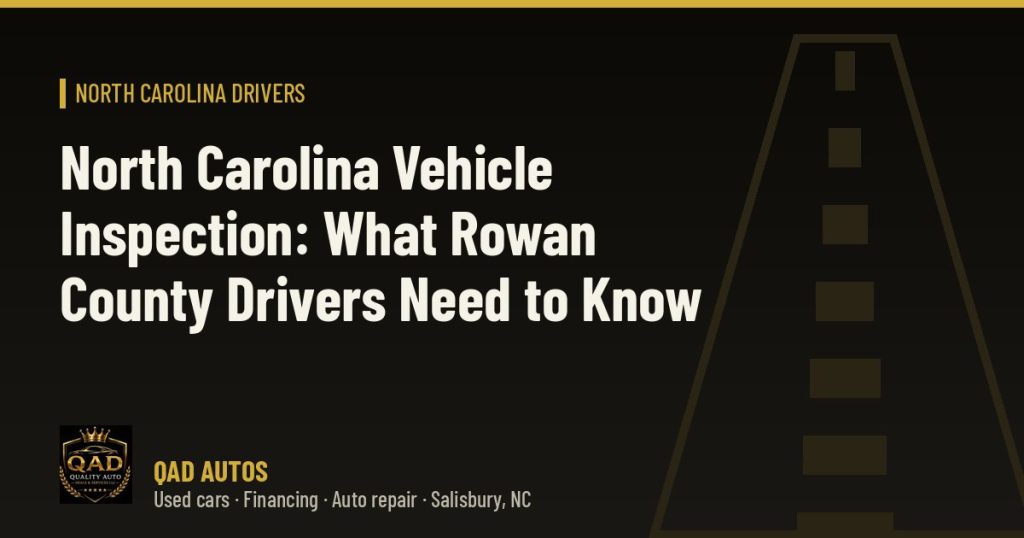 North Carolina Vehicle Inspection: What Rowan County Drivers Need to Know
