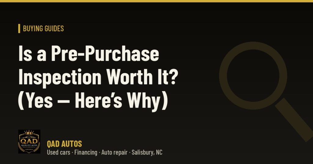Is a Pre-Purchase Inspection Worth It? (Yes — Here’s Why)